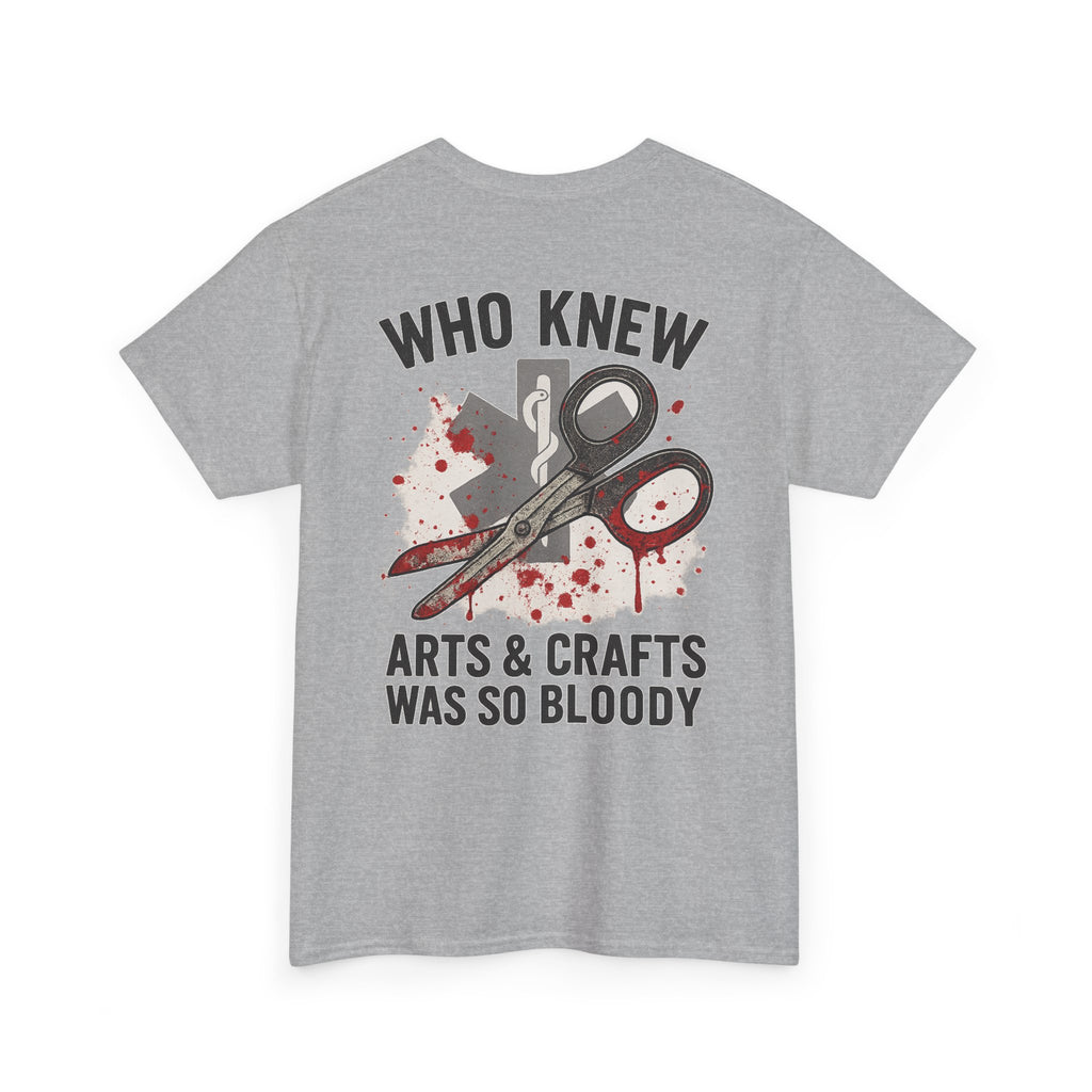 Unisex Tee - EMS 'Who Knew Arts & Crafts Was So Bloody' Design