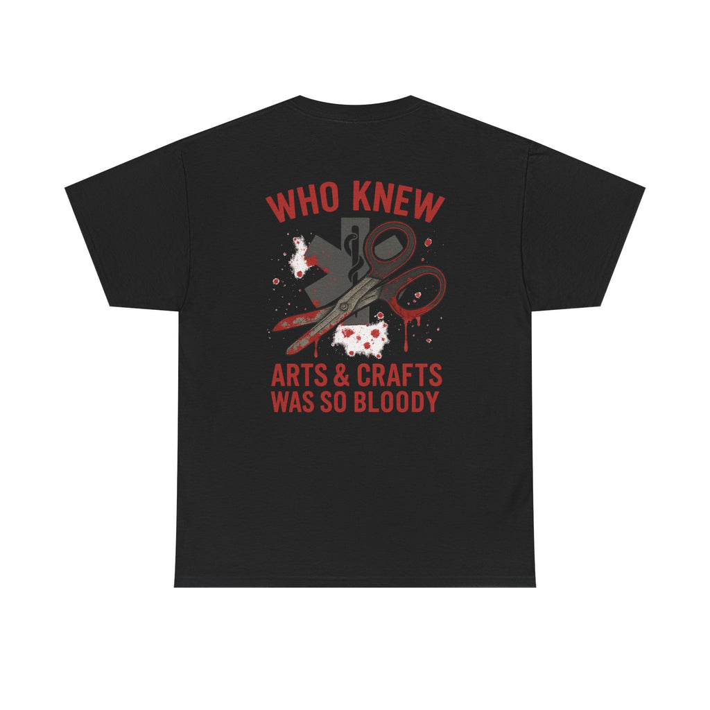 Unisex Tee - EMS 'Who Knew Arts & Crafts Was So Bloody' Design