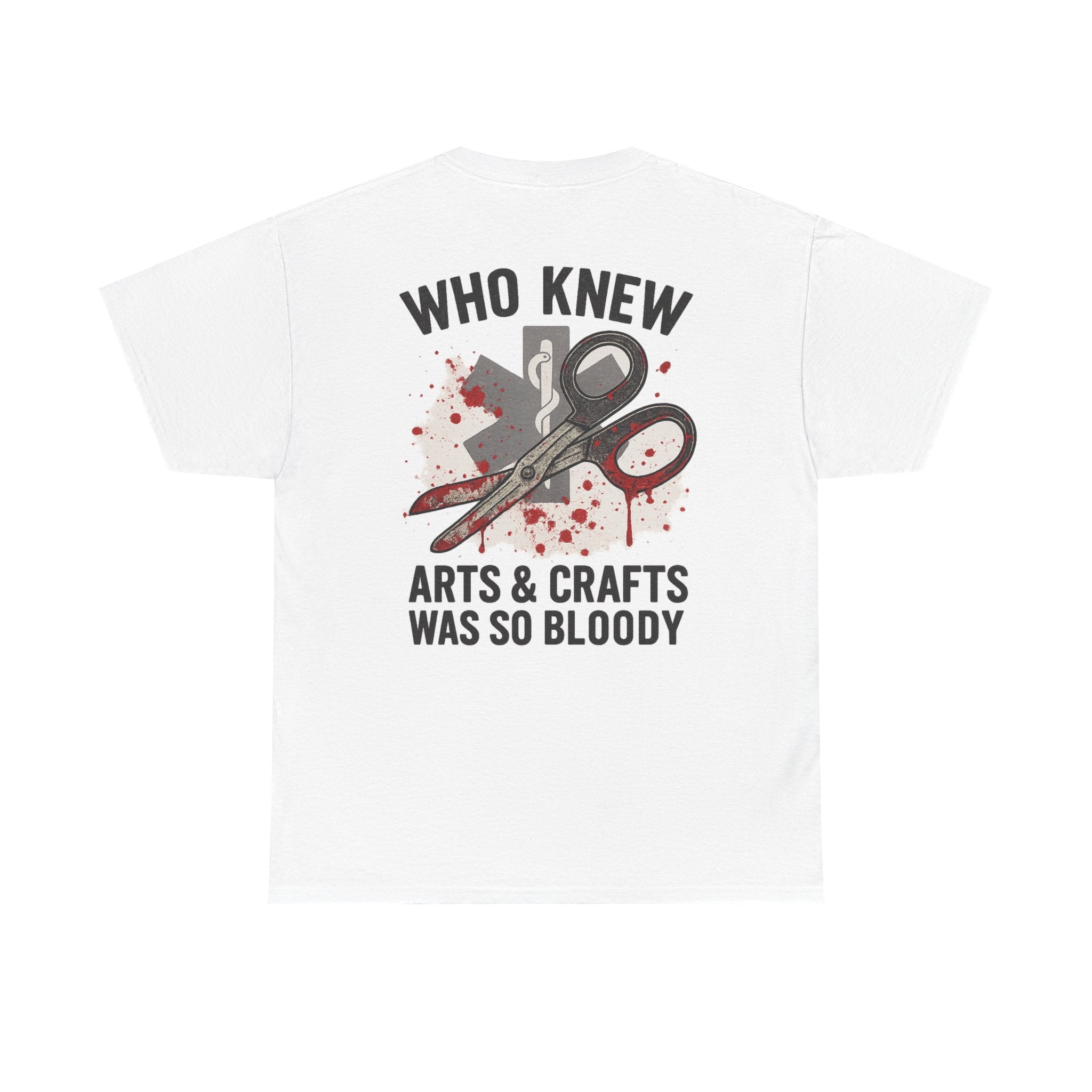 Unisex Tee - EMS 'Who Knew Arts & Crafts Was So Bloody' Design