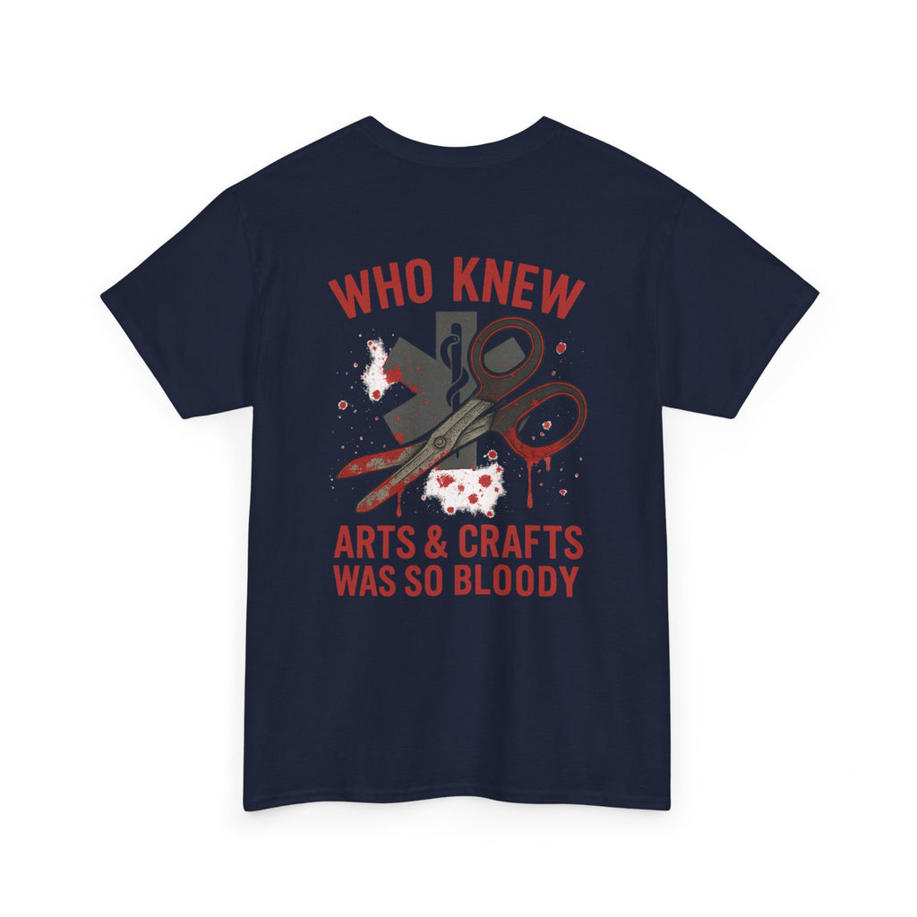 Unisex Tee - EMS 'Who Knew Arts & Crafts Was So Bloody' Design